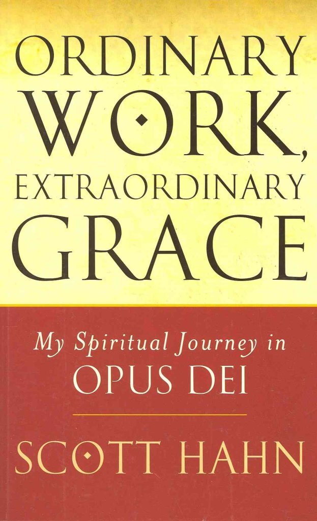 Ordinary Work, Extraordinary Grace: My Spiritual Journey in Opus Dei Social Sciences