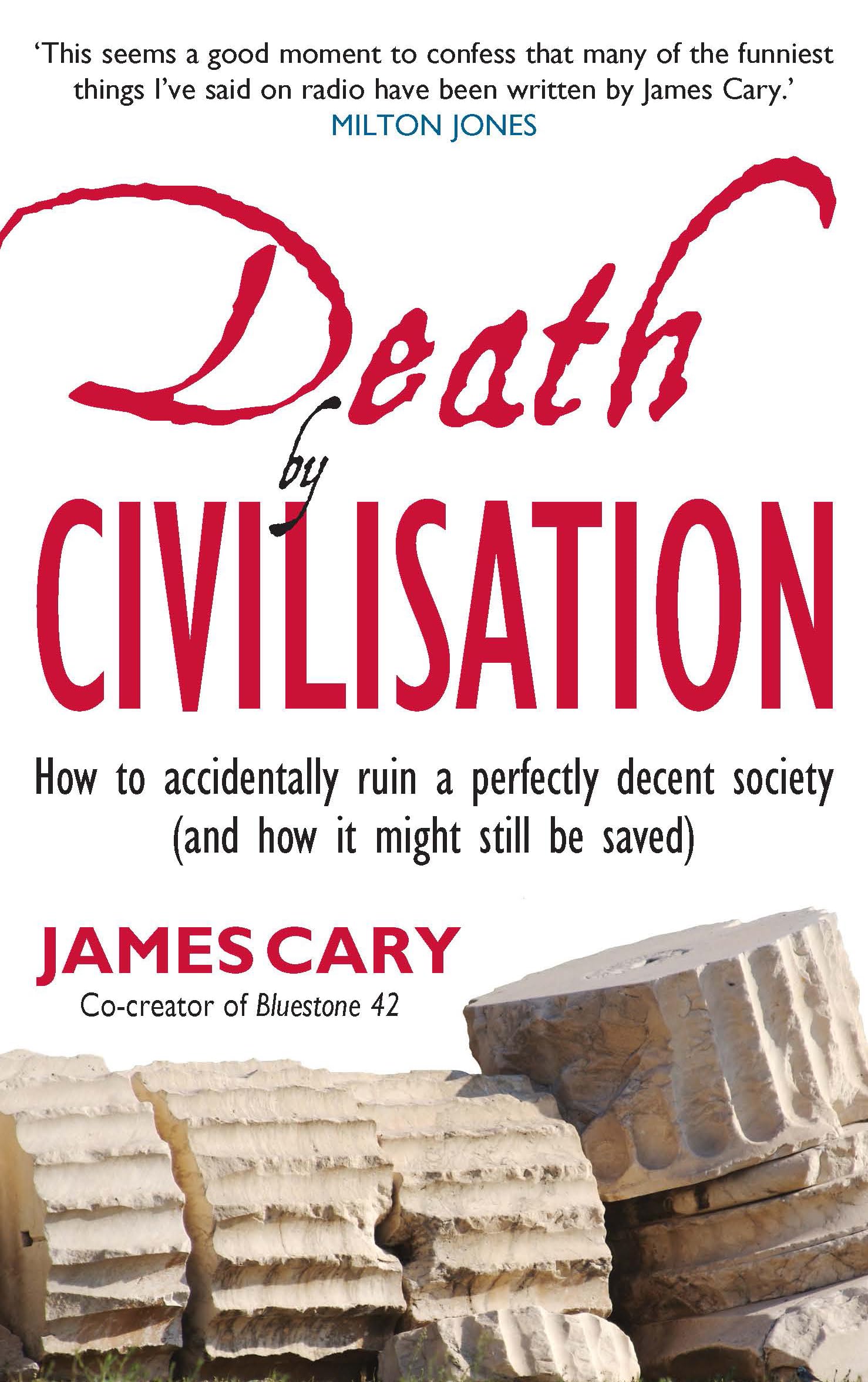 Death by Civilisation: How to Accidently Ruin a Perfectly Decent Society (and How it Might Still be Saved) Books