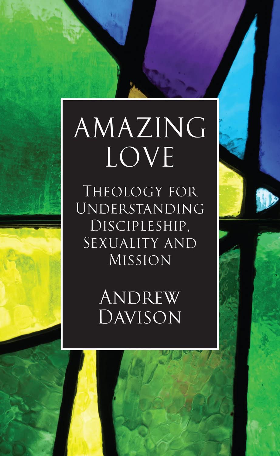 Amazing Love: Theology for Understanding Discipleship, Sexuality and Mission Social Sciences