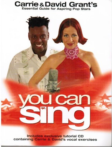 You Can Sing: Carrie and David Grant's Essential Guide for Aspiring Pop Stars (includes CD) book