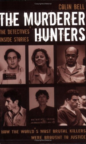 The Murder Hunters: True Stories of How the World's Most Brutal Killers Were Brought to Justice Law