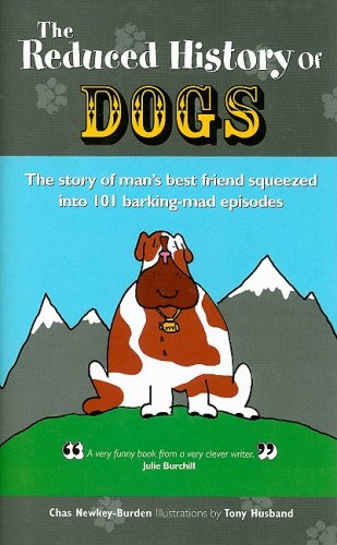 The Reduced History of Dogs: The Story of Man's Best Friend in 101 Barking-mad Episodes book