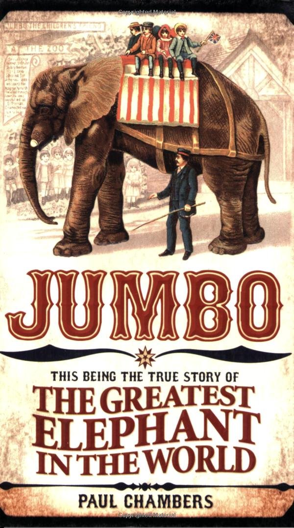 Jumbo: This Being the True Story of the Greatest Elephant in the World Memories