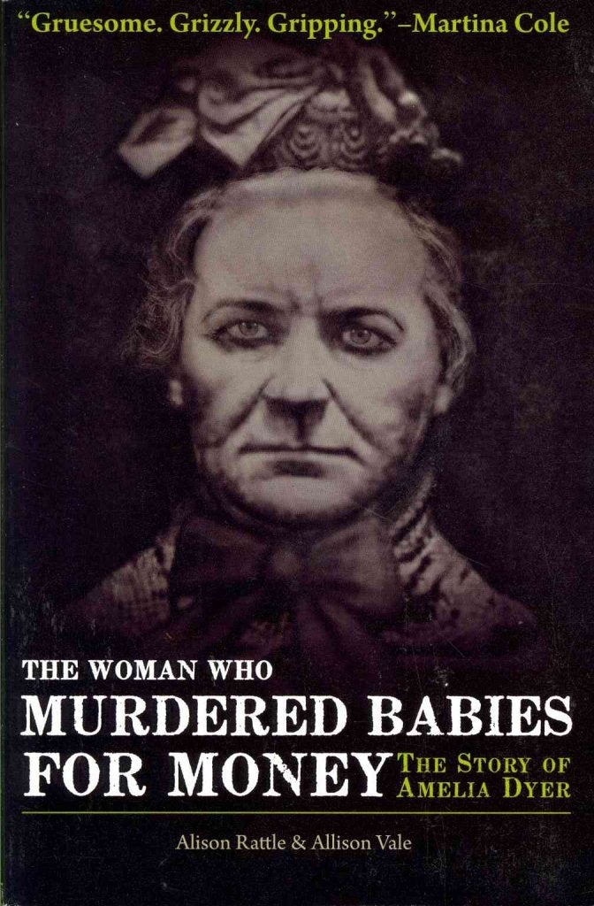 The Woman Who Murdered Babies for Money: The Story of Amelia Dyer book