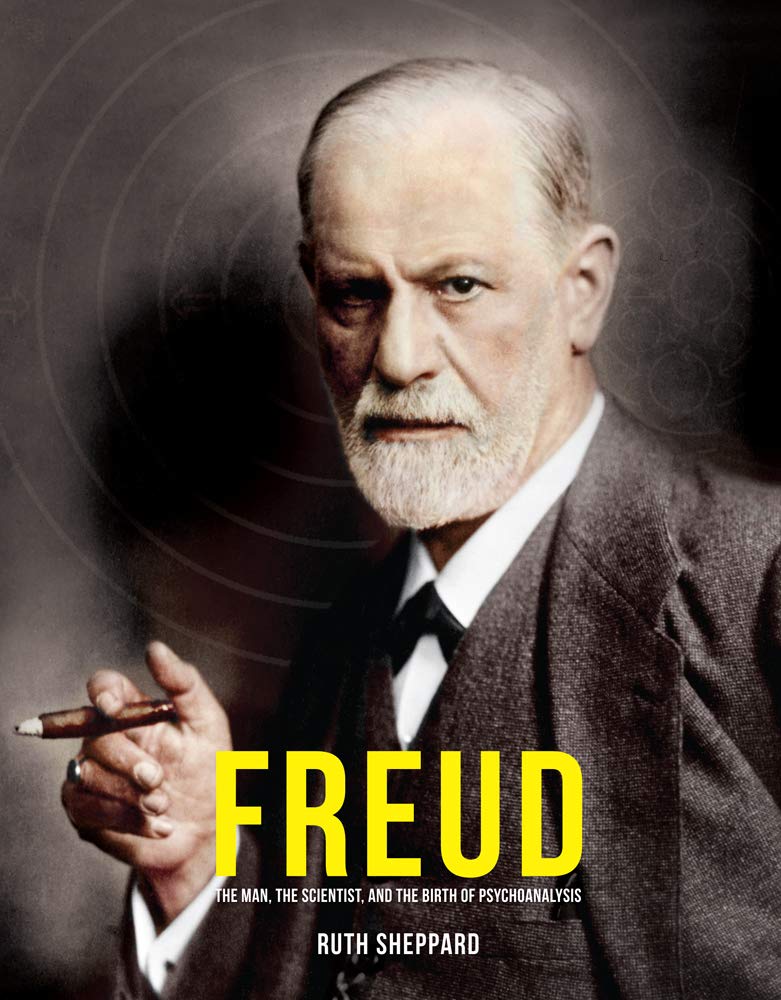 Freud: The Man, the Scientist, and the Birth of Psychoanalysis Science