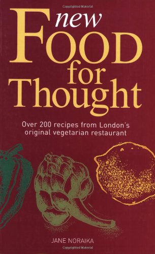 New Food for Thought: Over 200 Recipes from London's Original Vegetarian Restaurant Leisure, Home & Garden