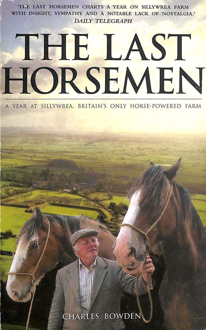 The Last Horsemen: A Year on the Last Farm in Britain Powered by Horses Social Sciences