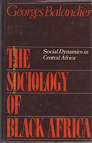 Sociology of Black Africa: Social Dynamics in Central Africa book