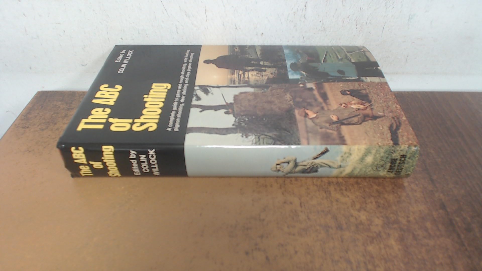 The ABC of Shooting: A Complete Guide to Game and Rough Shooting, Wild Fowling, Pigeon Shooting, Deer Stalking and Clay Pigeon Shooting book