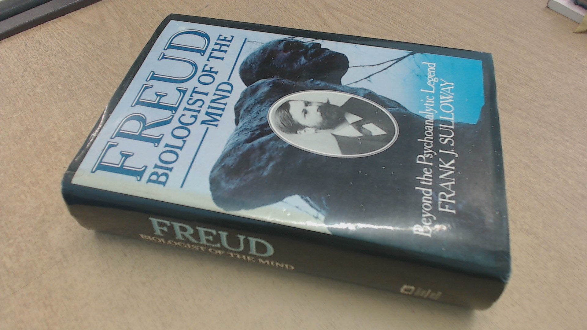Freud, Biologist of the Mind: Beyond the Psychoanalytic Legend book