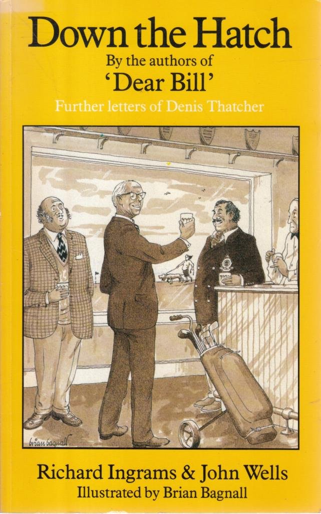 Down the Hatch: Further Letters of Denis Thatcher (Private Eye Series) Politics & History