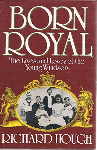 Born Royal: Lives and Loves of the Young Windsors Books