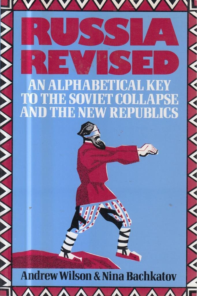 Russia Revised: Alphabetical Key to the Soviet Collapse and the New Republics Leisure, Home & Garden