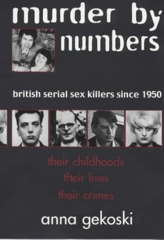 Murder by Numbers: British Serial Sex Killers Since 1950 Politics & Society