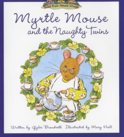 Myrtle Mouse and the Naughty Twins (Tales from Mouse Village) Novels & Short Stories