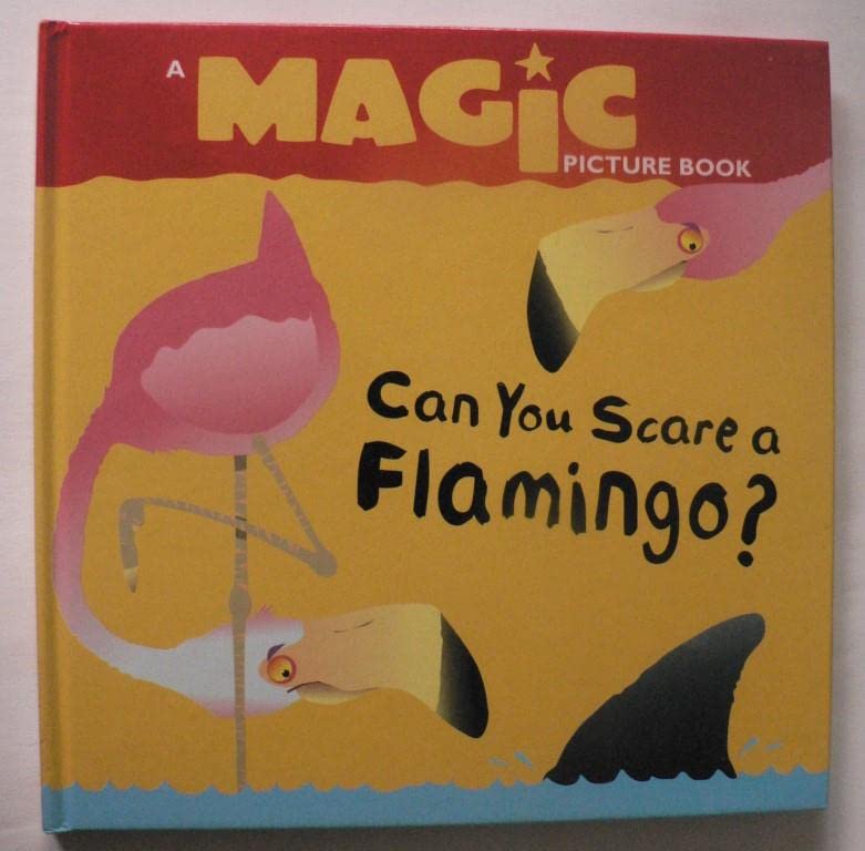 Can You Scare a Flamingo? (Magic picture books) Novels & Short Stories