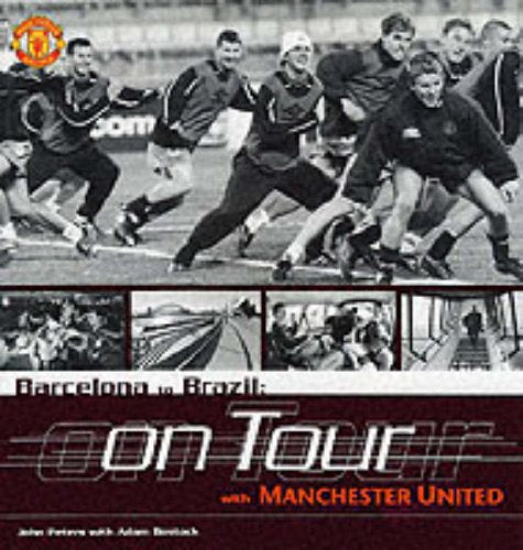 Barcelona to Brazil: On Tour With Manchester United: Manchester United on Tour Leisure & Fun