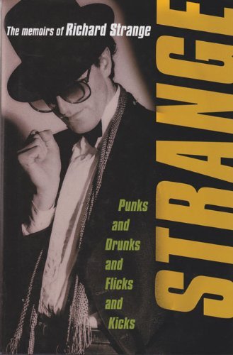 Strange: Punks and Drunks and Flicks and Kicks : The Memoirs of Richard Strange: Drunks and Punks, Kicks and Flicks Pop culture Books