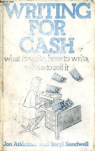 Writing for Cash: What to Write, How to Write, Where to Sell it Books