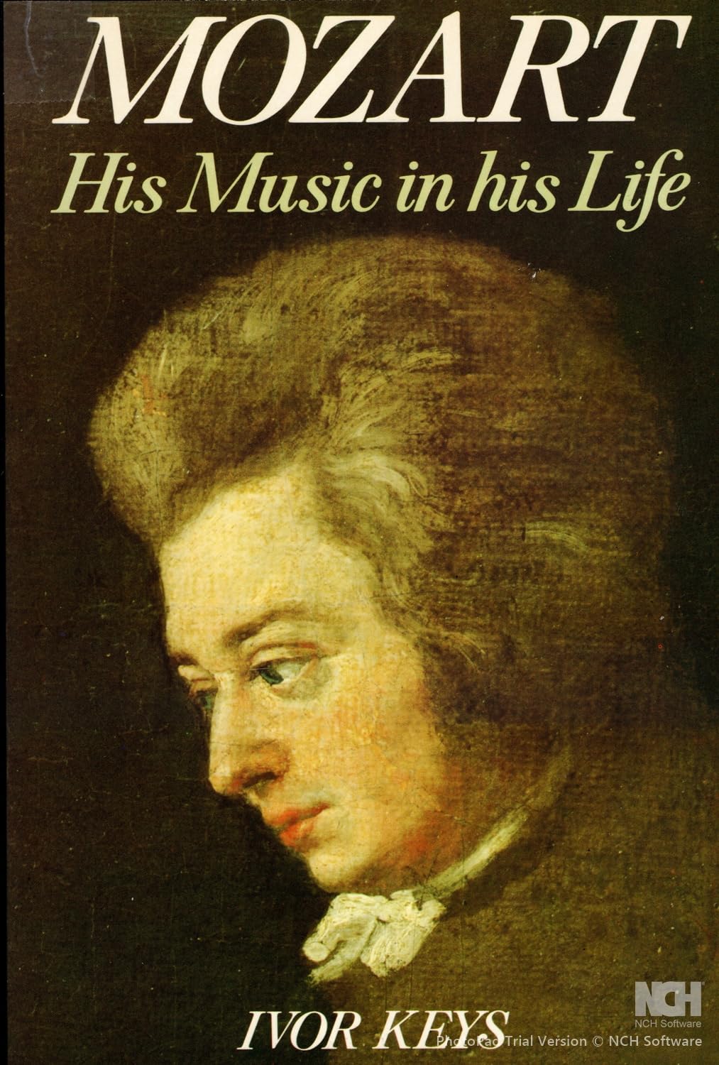 Mozart: His Music in His Life Arts & Music