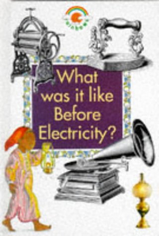 What Was it Like Before Electricity? (Rainbows S.) Non-fiction