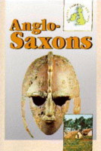 The Anglo-Saxons (Britain Through the Ages) Non-fiction