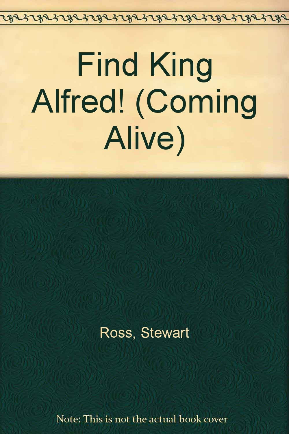 Find King Alfred! (Coming Alive Series) Novels & Short Stories