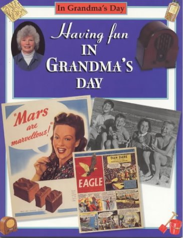 Having Fun in Grandma's Day (In Grandma's Day S.) Non-fiction