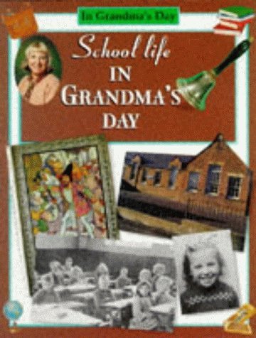 School Life in Grandma's Day (In Grandma's Day S.) Non-fiction