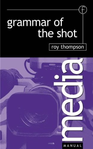 Grammar of the Shot (Media Manuals) Film, Art & Culture