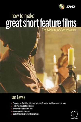 How to Make Great Short Feature Films: The Making of Ghosthunter Film, Art & Culture
