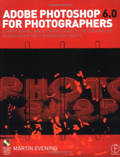 Adobe Photoshop 6.0 for Photographers: A professional image editor's guide to the creative use of Photoshop for the Mac and PC Computer Science