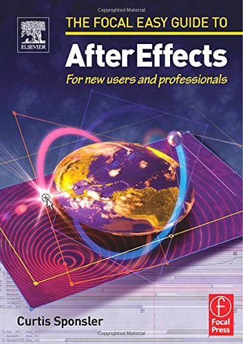 Focal Easy Guide After Effects: For New Users and Professionals (The Focal Easy Guide Series) Computer Science