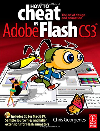 How to Cheat in Adobe Flash CS3: The Art of Design and Animation Computer Science