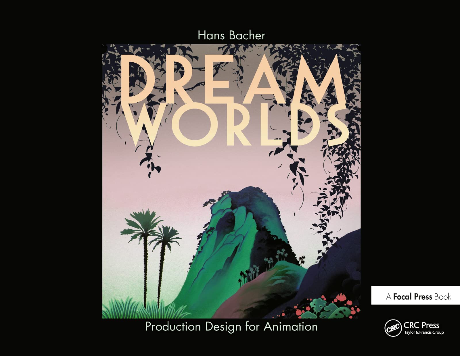 Dream Worlds: Production Design for Animation: Production Design in Animation Computer Science