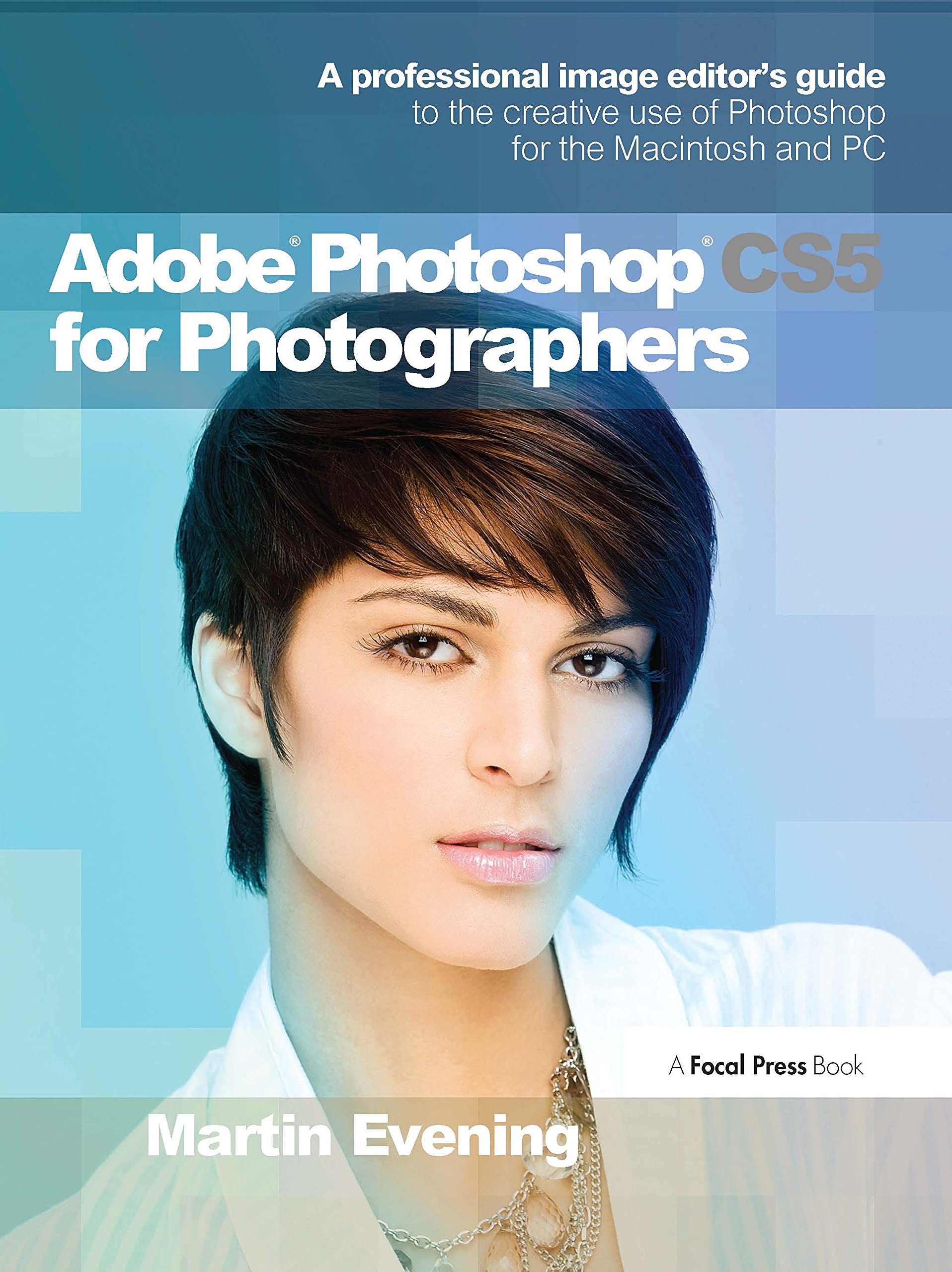 Adobe Photoshop CS5 for Photographers: A professional image editor's guide to the creative use of Photoshop for the Macintosh and PC Computer Science