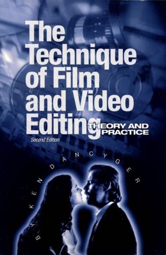 Technique of Film and Video Editing: Theory and Practice Film, Art & Culture