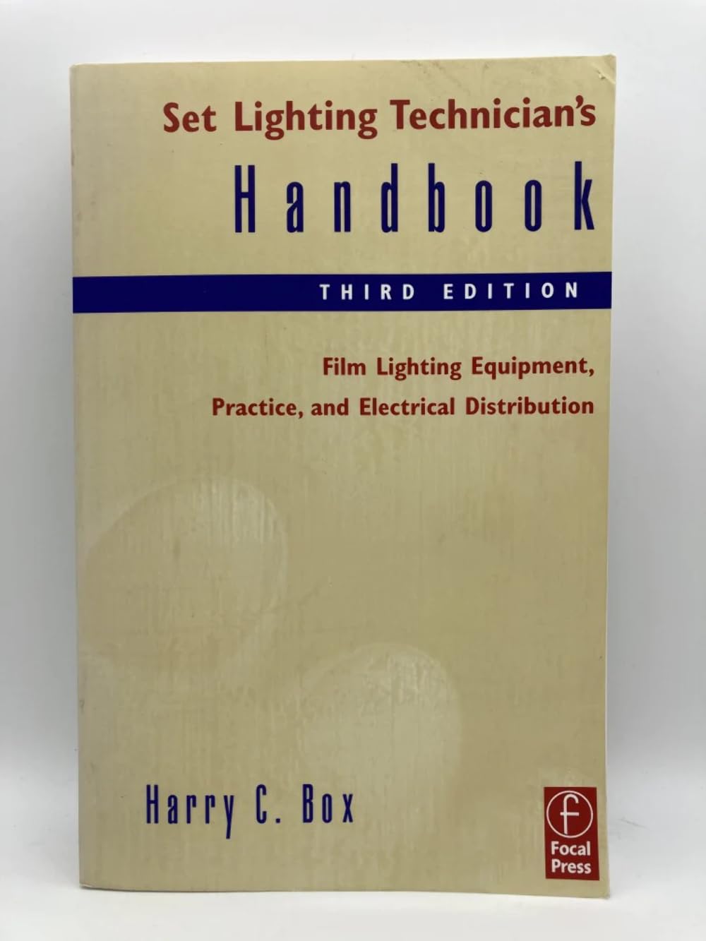 Set Lighting Technician's Handbook: Film Lighting Equipment, Practice, and Electrical Distribution Film, Art & Culture