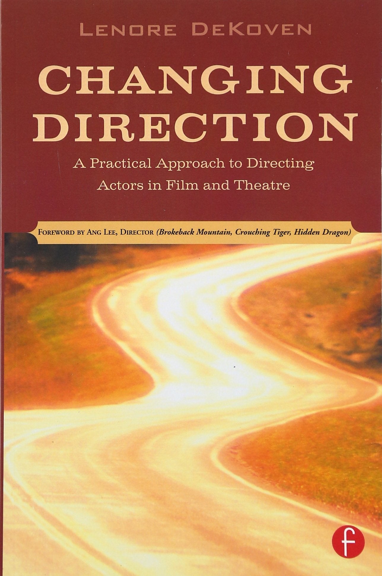 Changing Direction: A Practical Approach to Directing Actors in Film and Theatre Film, Art & Culture