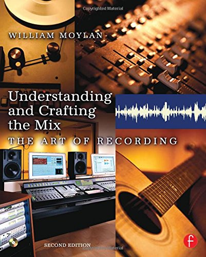 Understanding And Crafting the Mix: The Art of Recording book