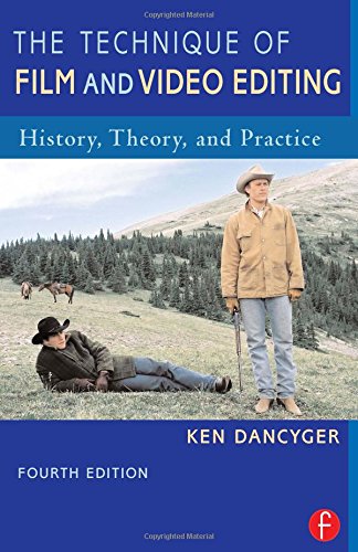 The Technique of Film and Video Editing: History, Theory, and Practice Film, Art & Culture