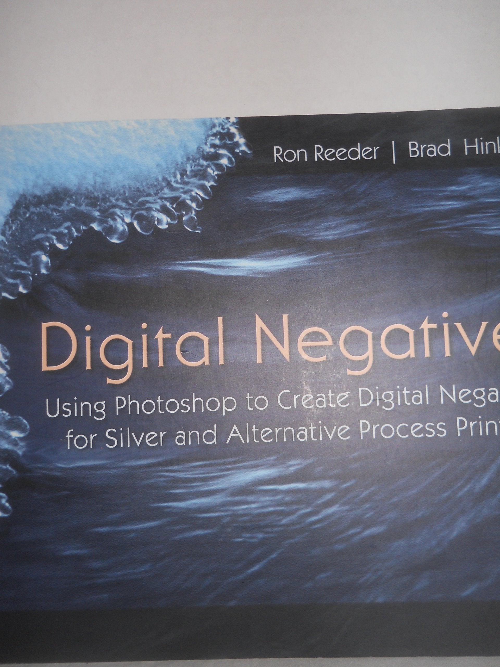 Digital Negatives: Using Photoshop to Create Digital Negatives for Silver and Alternative Process Printing: Using Photoshop to Create Digital ... Silver and Alternative Photo Process Printing Computer Science