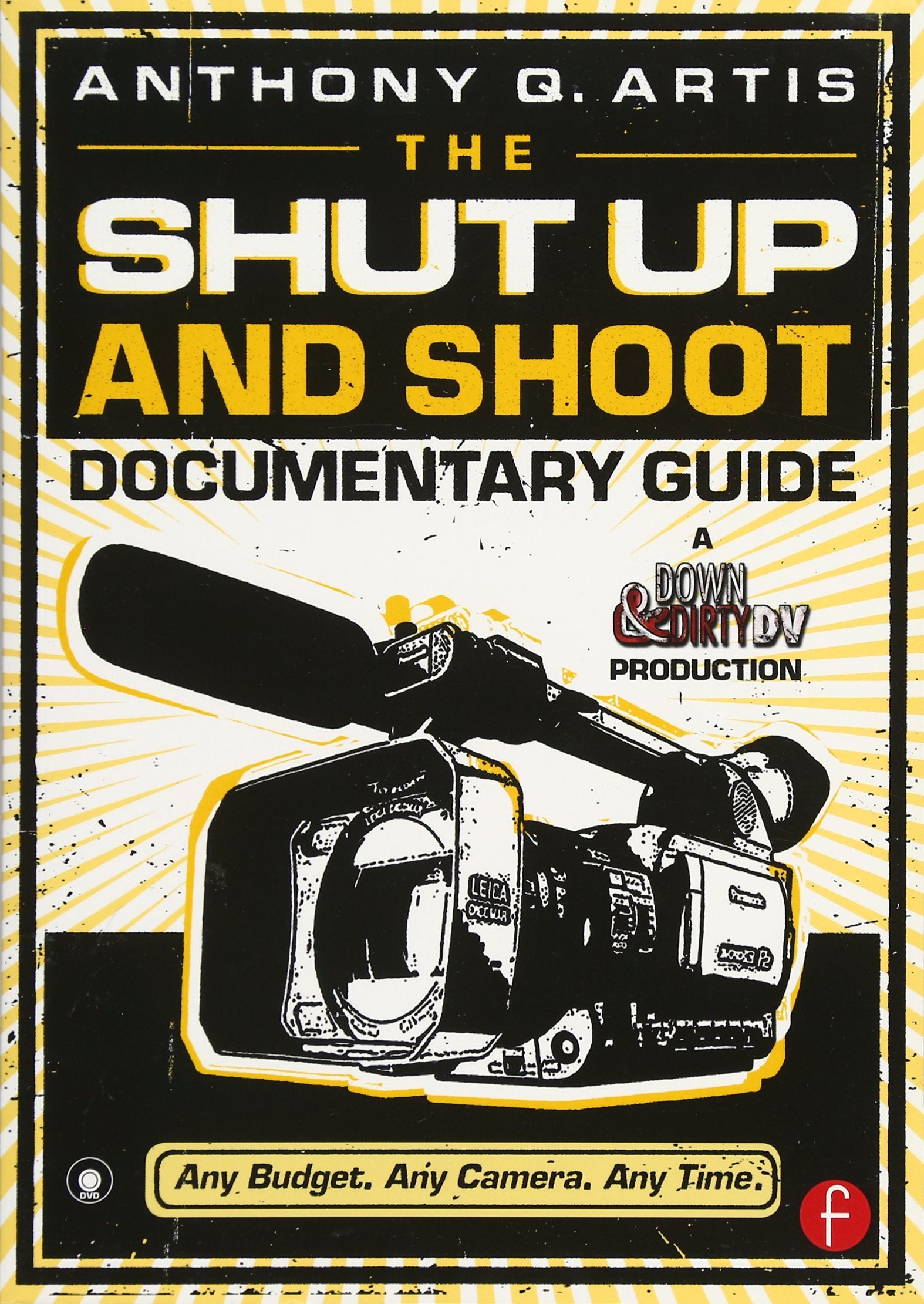The Shut Up and Shoot Documentary Guide, w. DVD-ROM: A Down & Dirty DV Production Media & Communication