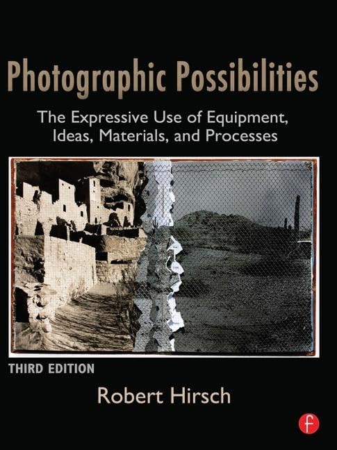 Photographic Possibilities: The Expressive Use of Equipment, Ideas, Materials, and Processes book