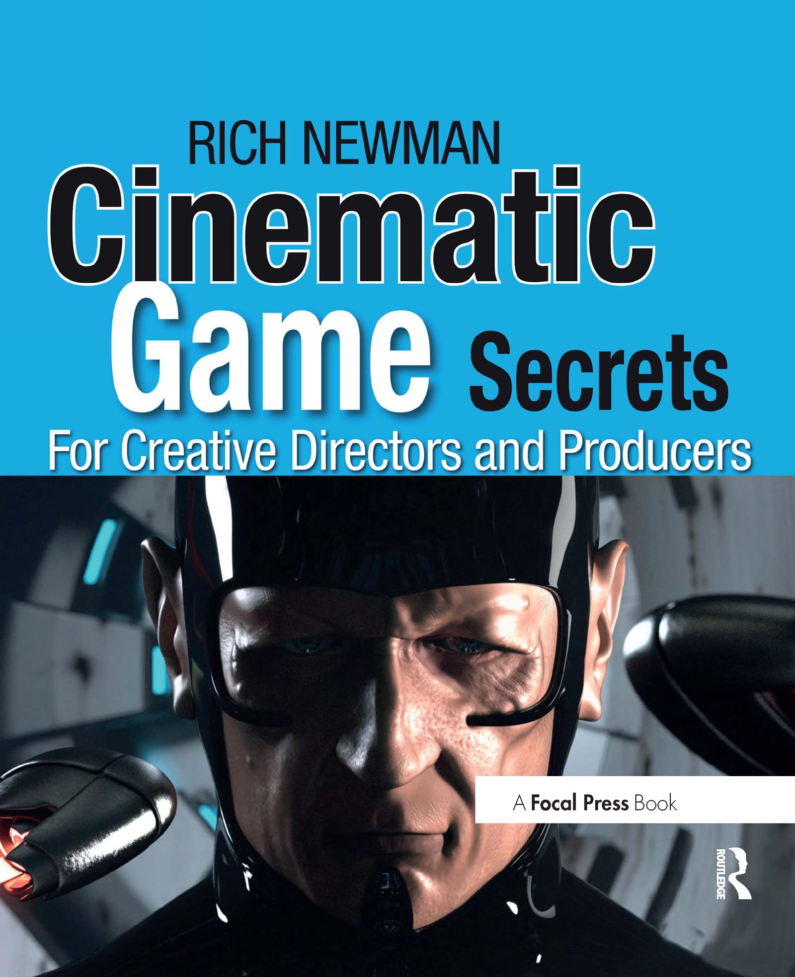 Cinematic Game Secrets for Creative Directors and Producers: Inspired Techniques From Industry Legends Business, Finance & Career
