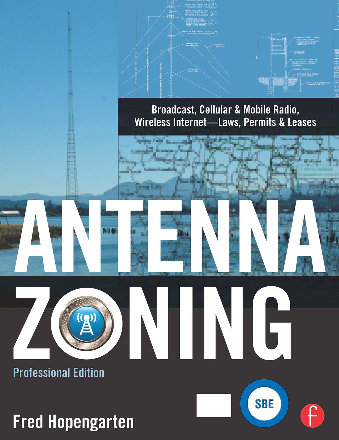 Antenna Zoning: Broadcast, Cellular & Mobile Radio, Wireless Internet- Laws, Permits & Leases Law