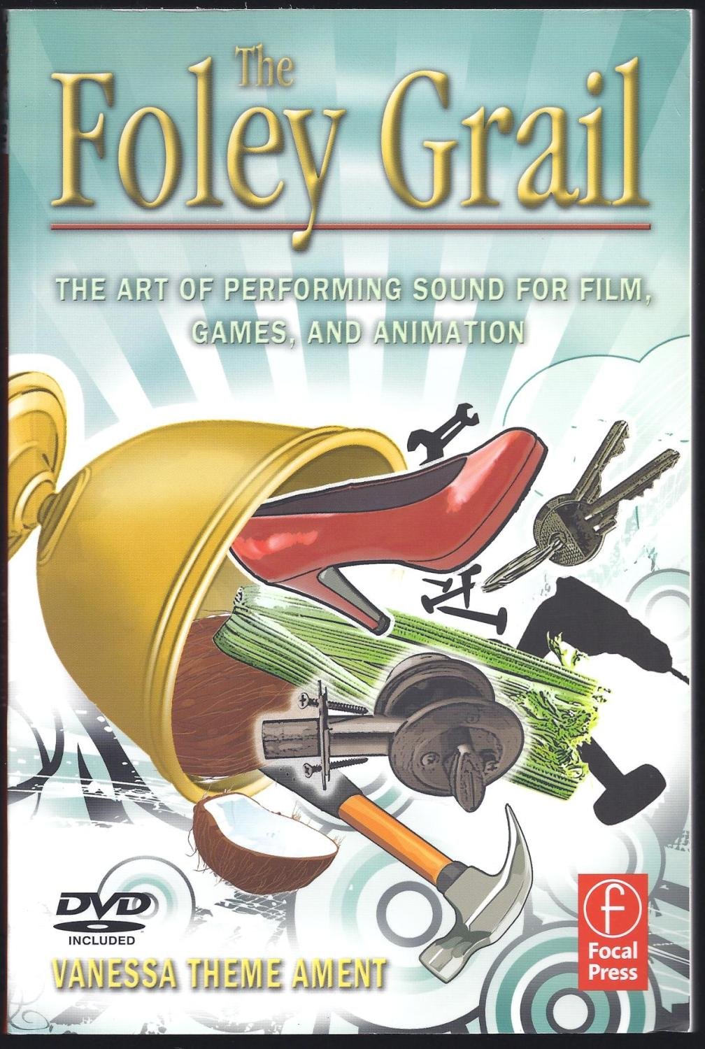 The Foley Grail, w. DVD: The Art of Performing Sound for Film, Games, and Animation Film, Art & Culture