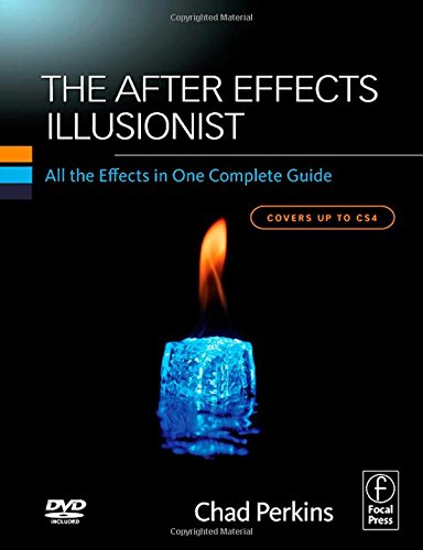 The After Effects Illusionist, w. CD-ROM: All the Effects in One Complete Guide. Covers up to CS4 Computer Science