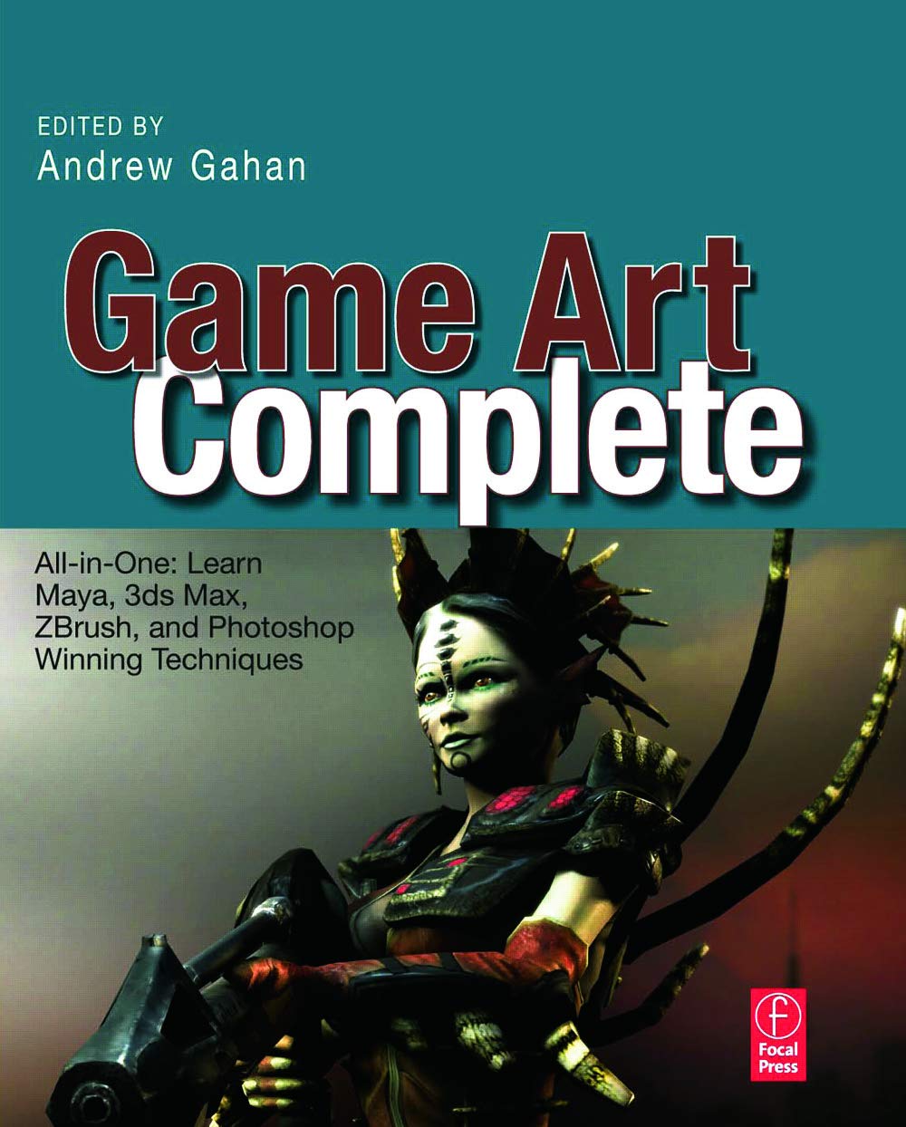 Game Art Complete: All-in-One: Learn Maya, 3ds Max, ZBrush, and Photoshop Winning Techniques Computer Science