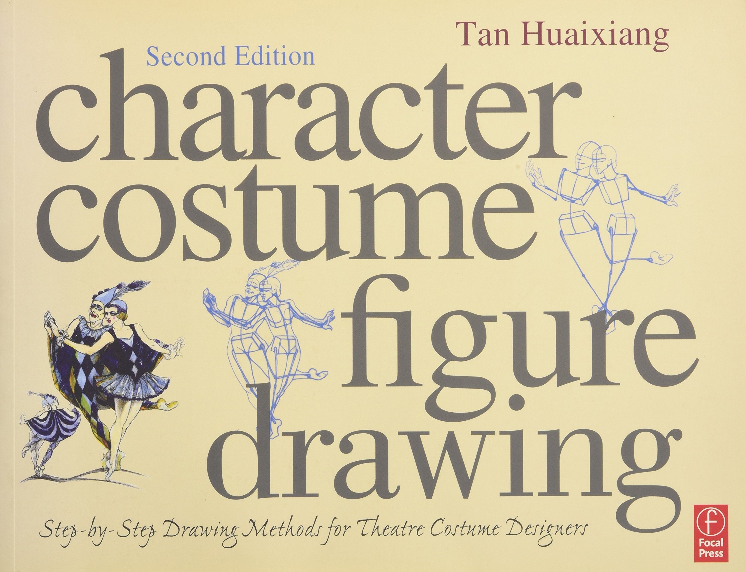 Character Costume Figure Drawing: Step-by-Step Drawing Methods for Theatre Costume Designers Film, Art & Culture